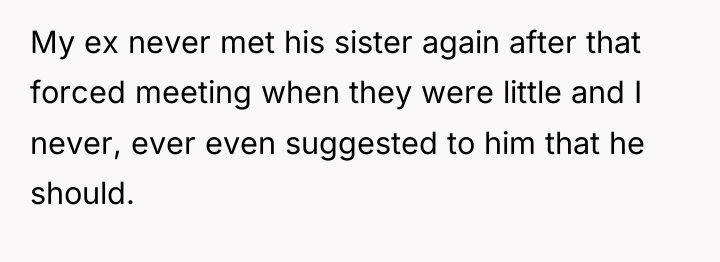 My ex never met his sister again after that forced...