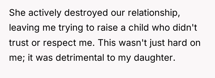 She actively destroyed our relationship, leaving me trying to raise...