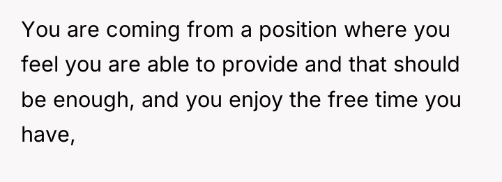 You are coming from a position where you feel you...
