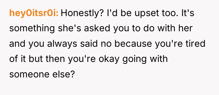 hey0itsr0i Honestly? I'd be upset too. It's something she's asked...