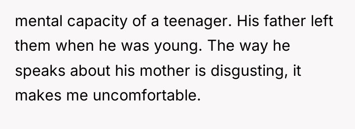 mental capacity of a teenager. His father left them when...