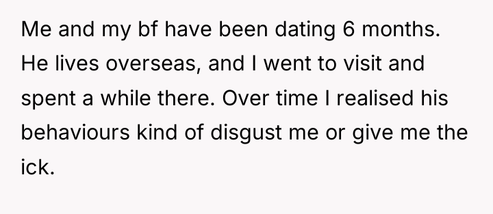 Me and my bf have been dating 6 months. He...