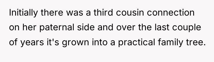 Initially there was a third cousin connection on her paternal...