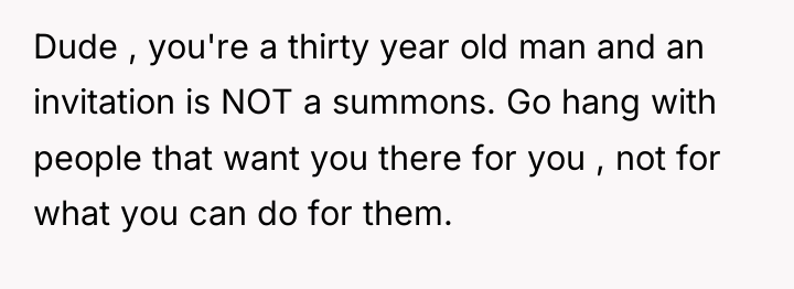 Dude , you're a thirty year old man and an...