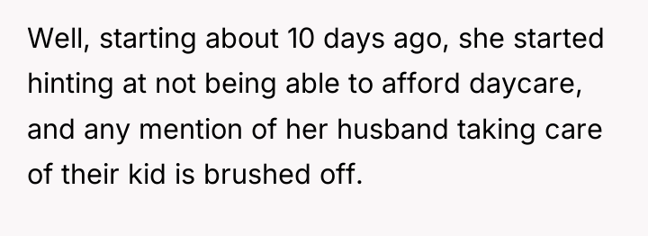 Well, starting about 10 days ago, she started hinting at...