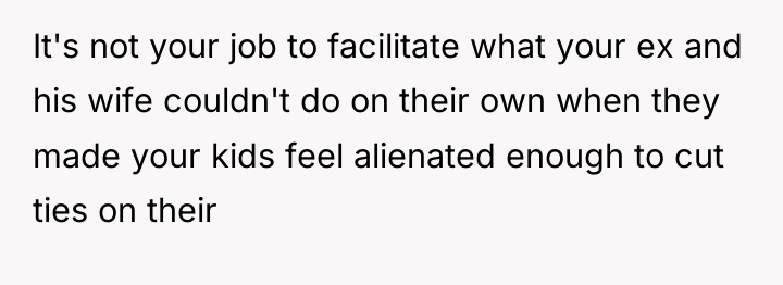 It's not your job to facilitate what your ex and...