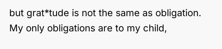 but grat*tude is not the same as obligation. My only...