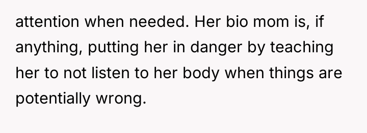 attention when needed. Her bio mom is, if anything, putting...