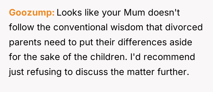 Goozump Looks like your Mum doesn't follow the conventional wisdom...