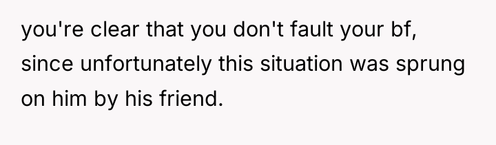 you're clear that you don't fault your bf, since unfortunately...