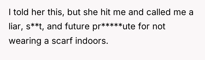 I told her this, but she hit me and called...