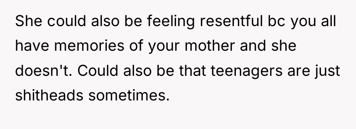 She could also be feeling resentful bc you all have...
