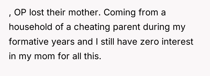 , OP lost their mother. Coming from a household of...