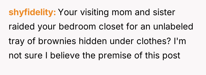 shyfidelity Your visiting mom and sister raided your bedroom closet...