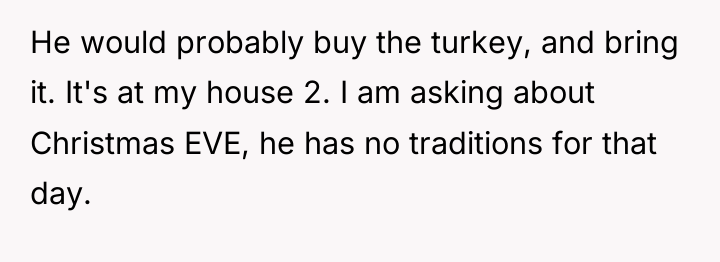 He would probably buy the turkey, and bring it. It's...