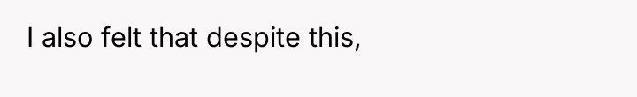 I also felt that despite this,
