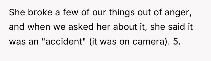 She broke a few of our things out of anger,...