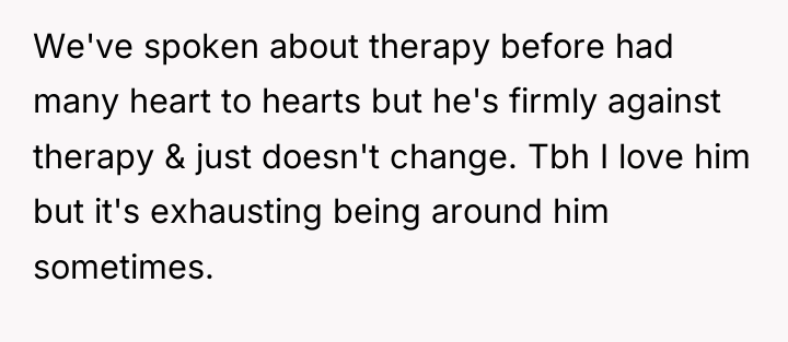 We've spoken about therapy before had many heart to hearts...