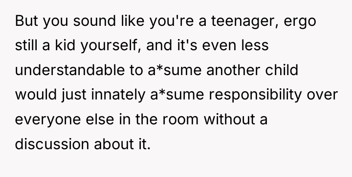 But you sound like you're a teenager, ergo still a...