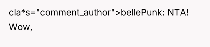 cla*s="comment_author">bellePunk: NTA! Wow,
