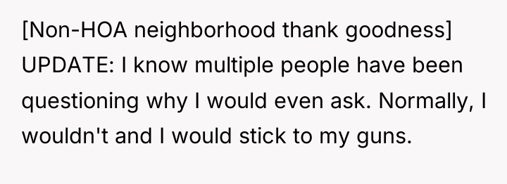 [Non-HOA neighborhood thank goodness] UPDATE: I know multiple people have...