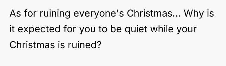As for ruining everyone's Christmas... Why is it expected for...