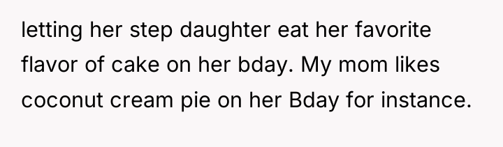 letting her step daughter eat her favorite flavor of cake...
