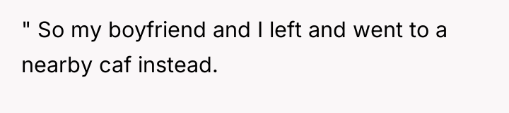 " So my boyfriend and I left and went to...