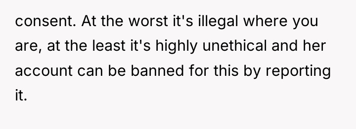 consent. At the worst it's illegal where you are, at...