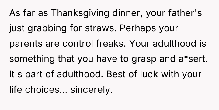 As far as Thanksgiving dinner, your father's just grabbing for...