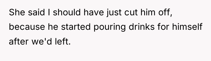 She said I should have just cut him off, because...