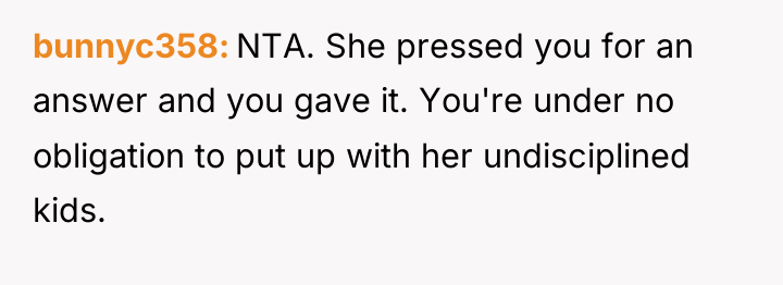 bunnyc358 NTA. She pressed you for an answer and you...
