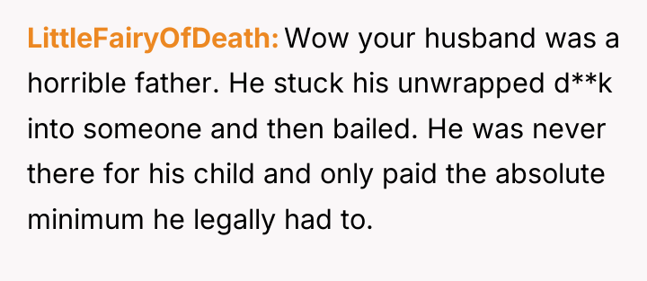 LittleFairyOfDeath Wow your husband was a horrible father. He stuck...