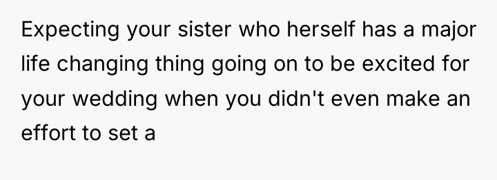 Expecting your sister who herself has a major life changing...