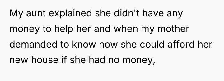 My aunt explained she didn't have any money to help...