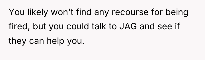 You likely won't find any recourse for being fired, but...