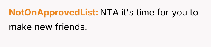 NotOnApprovedList NTA it's time for you to make new friends.