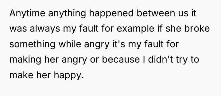 Anytime anything happened between us it was always my fault...