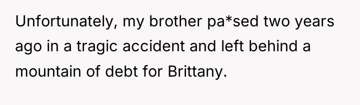 Unfortunately, my brother pa*sed two years ago in a tragic...