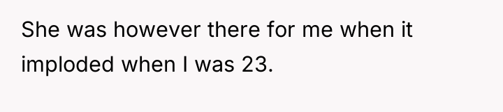 She was however there for me when it imploded when...