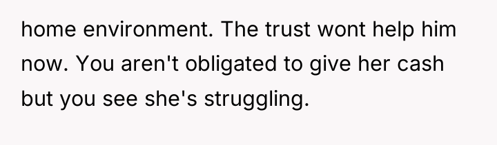 home environment. The trust wont help him now. You aren't...