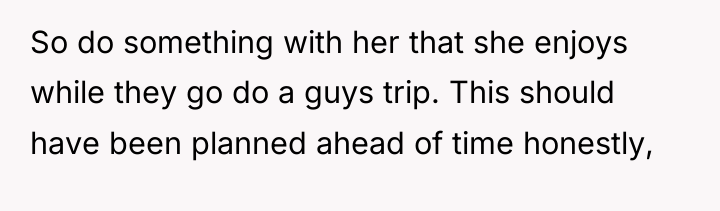 So do something with her that she enjoys while they...