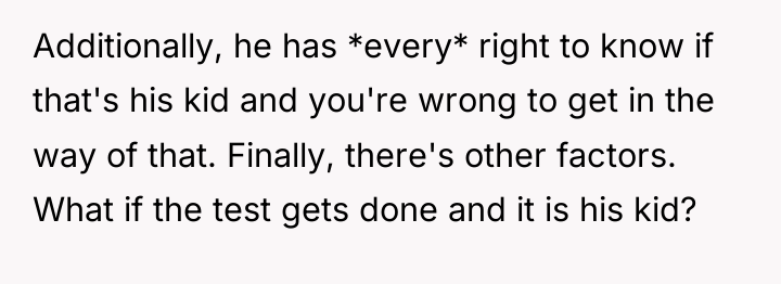 Additionally, he has *every* right to know if that's his...