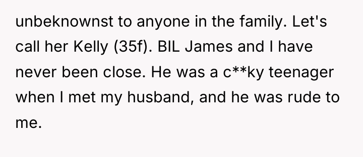 unbeknownst to anyone in the family. Let's call her Kelly...