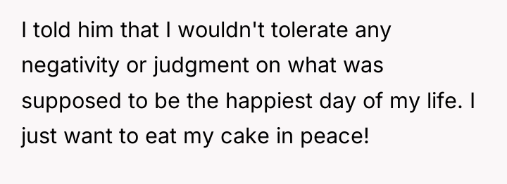 I told him that I wouldn't tolerate any negativity or...