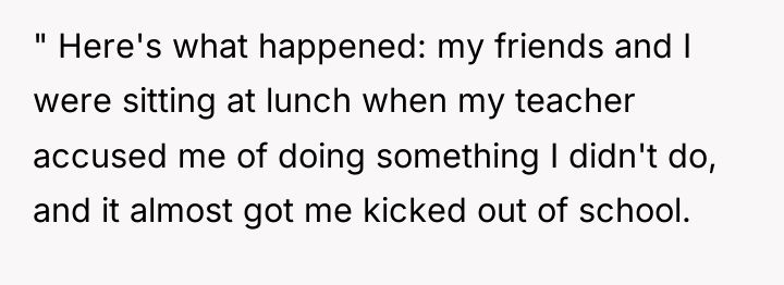 " Here's what happened: my friends and I were sitting...