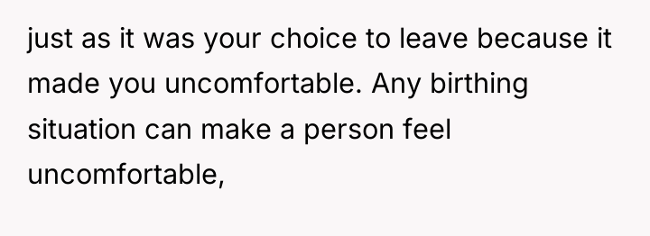 just as it was your choice to leave because it...