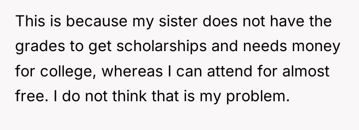 This is because my sister does not have the grades...