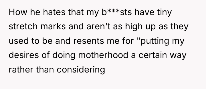 How he hates that my b***sts have tiny stretch marks...