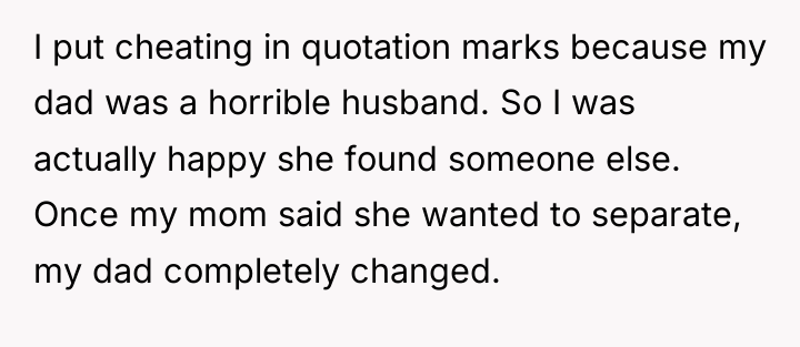 I put cheating in quotation marks because my dad was...